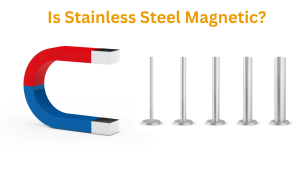 Is Stainless Steel Magnetic? Types, Composition & Real-World Uses Explained