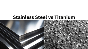 Stainless Steel vs Titanium: Which is Better for Industry?